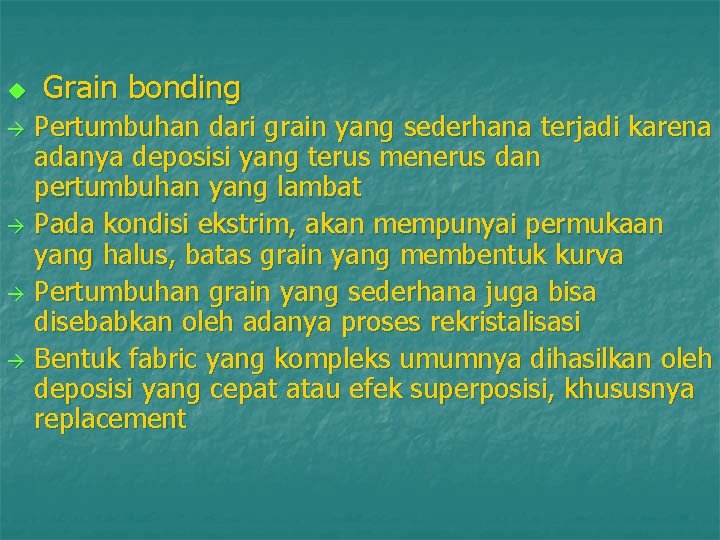 u Grain bonding Pertumbuhan dari grain yang sederhana terjadi karena adanya deposisi yang terus