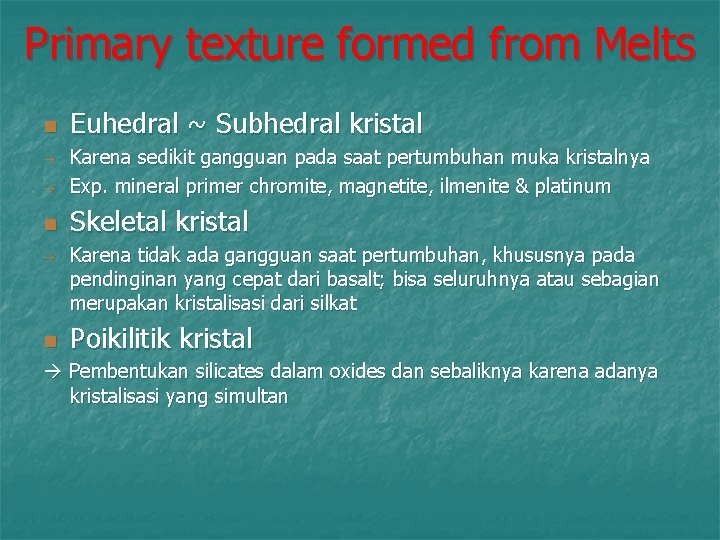 Primary texture formed from Melts n Euhedral ~ Subhedral kristal Karena sedikit gangguan pada