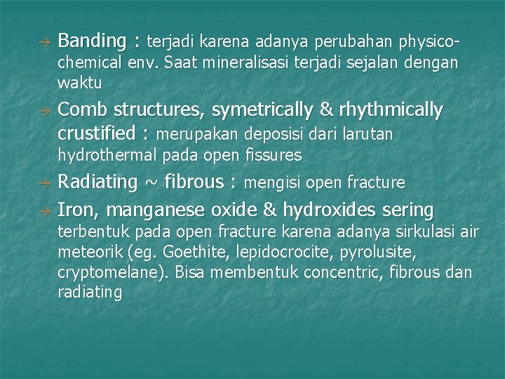  Banding : terjadi karena adanya perubahan physicochemical env. Saat mineralisasi terjadi sejalan dengan