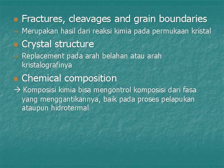 n Fractures, cleavages and grain boundaries Merupakan hasil dari reaksi kimia pada permukaan kristal