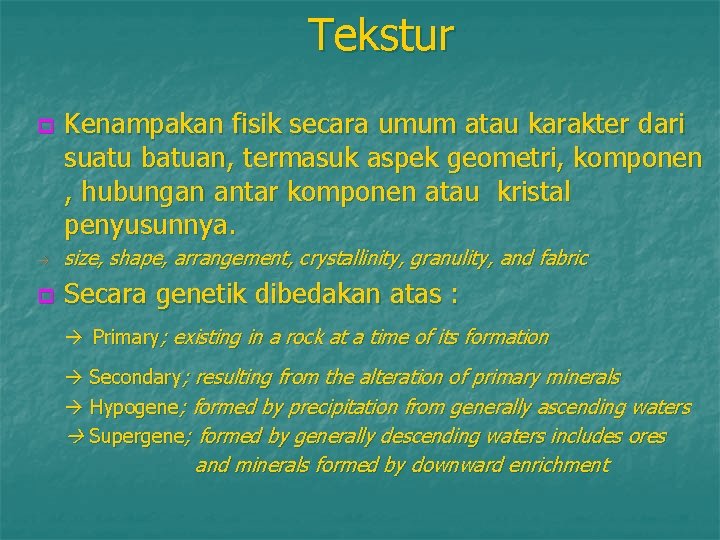 Tekstur p Kenampakan fisik secara umum atau karakter dari suatu batuan, termasuk aspek geometri,