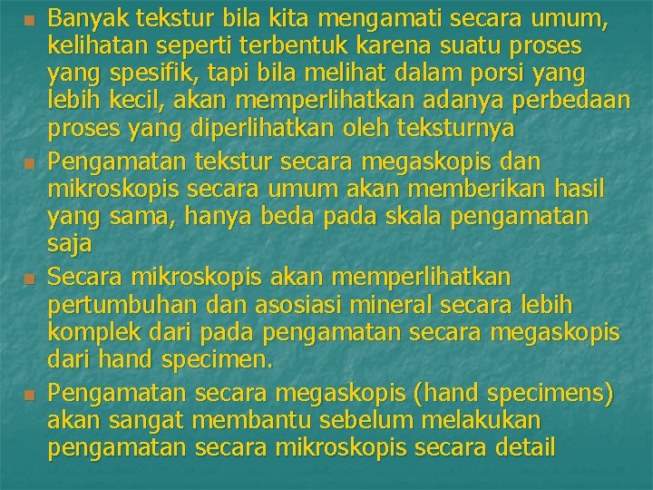 n n Banyak tekstur bila kita mengamati secara umum, kelihatan seperti terbentuk karena suatu
