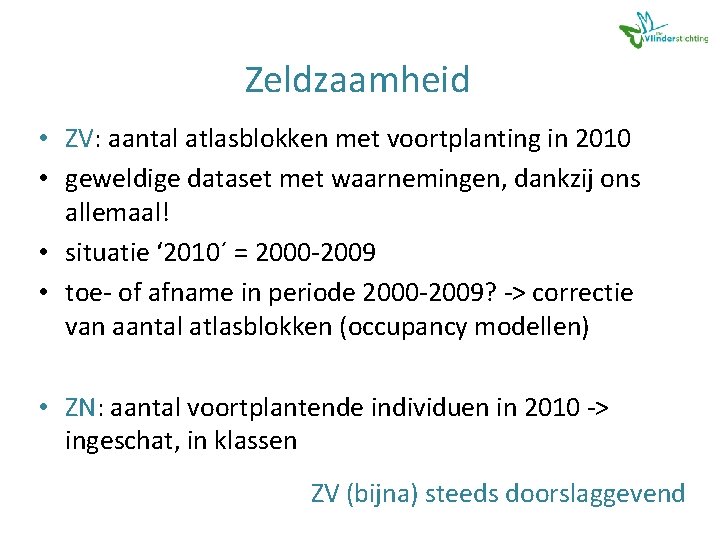 Zeldzaamheid • ZV: aantal atlasblokken met voortplanting in 2010 • geweldige dataset met waarnemingen,