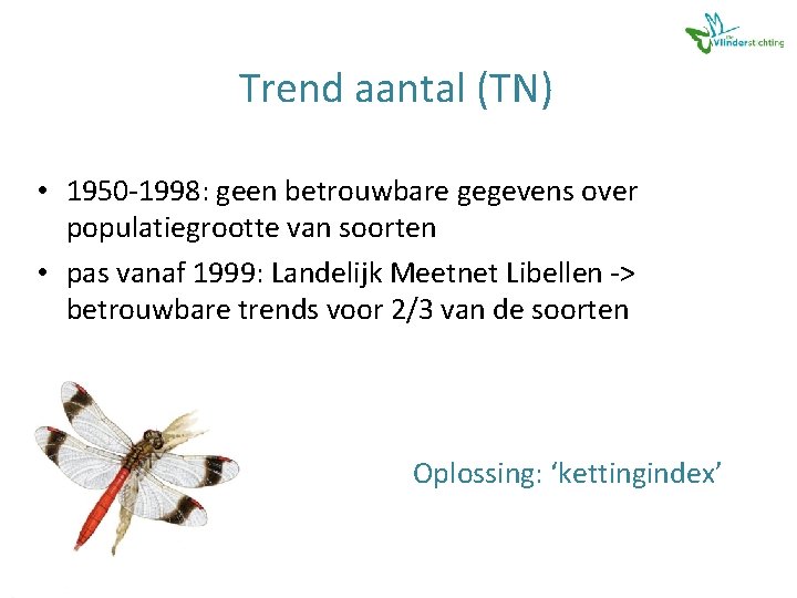 Trend aantal (TN) • 1950 -1998: geen betrouwbare gegevens over populatiegrootte van soorten •