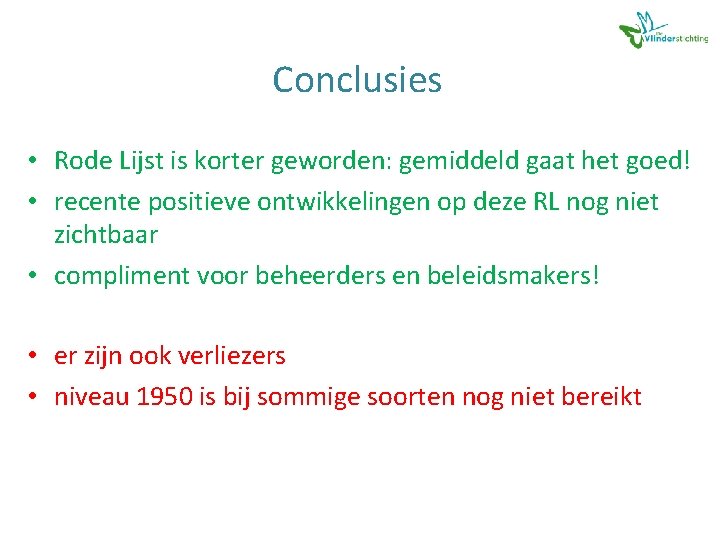 Conclusies • Rode Lijst is korter geworden: gemiddeld gaat het goed! • recente positieve