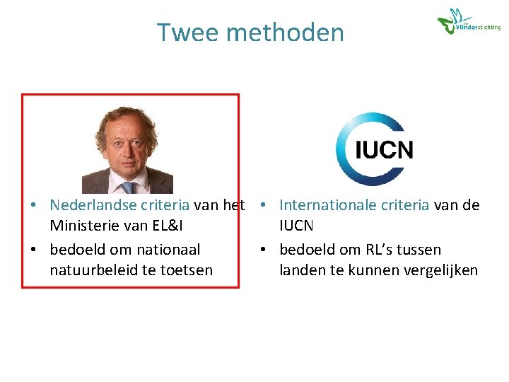 Twee methoden • Nederlandse criteria van het • Internationale criteria van de Ministerie van