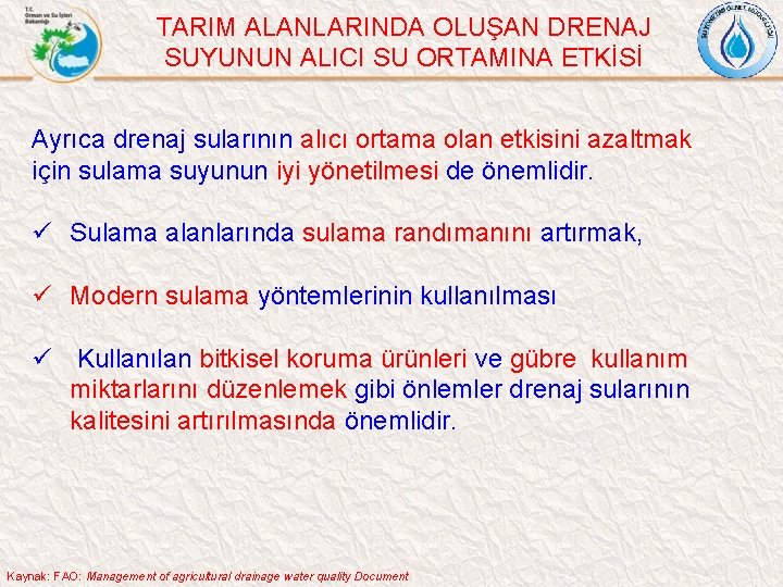 TARIM ALANLARINDA OLUŞAN DRENAJ SUYUNUN ALICI SU ORTAMINA ETKİSİ Ayrıca drenaj sularının alıcı ortama