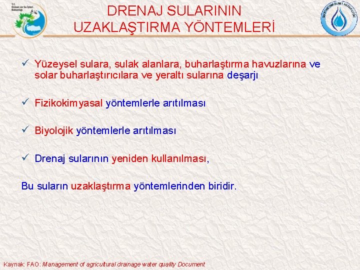 DRENAJ SULARININ UZAKLAŞTIRMA YÖNTEMLERİ ü Yüzeysel sulara, sulak alanlara, buharlaştırma havuzlarına ve solar buharlaştırıcılara