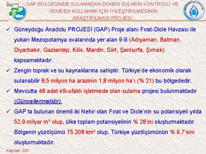 GAP BÖLGESİNDE SULAMADAN DÖNEN SULARIN KONTROLÜ VE YENİDEN KULLANIMI İÇİN İYİLEŞTİRİLMESİNİN ARAŞTIRILMASI PROJESİ ü