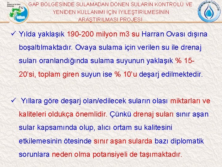 GAP BÖLGESİNDE SULAMADAN DÖNEN SULARIN KONTROLÜ VE YENİDEN KULLANIMI İÇİN İYİLEŞTİRİLMESİNİN ARAŞTIRILMASI PROJESİ ü