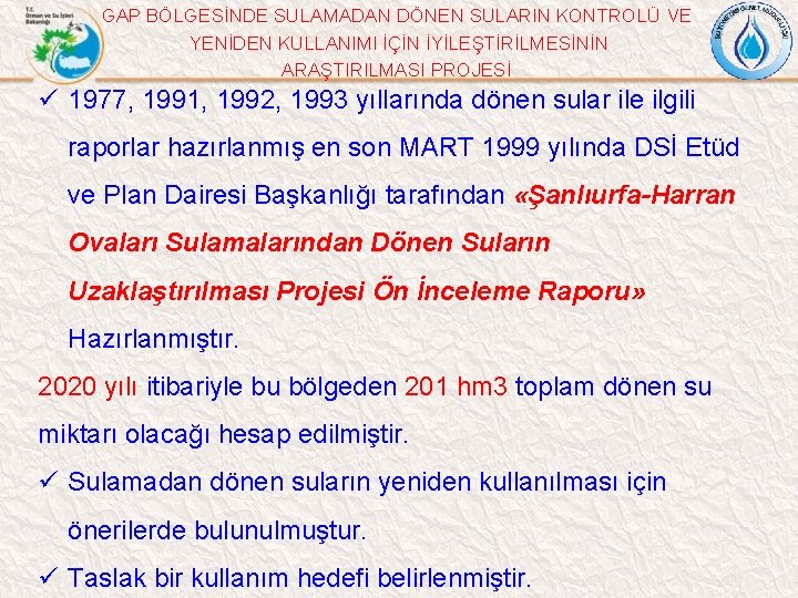 GAP BÖLGESİNDE SULAMADAN DÖNEN SULARIN KONTROLÜ VE YENİDEN KULLANIMI İÇİN İYİLEŞTİRİLMESİNİN ARAŞTIRILMASI PROJESİ ü