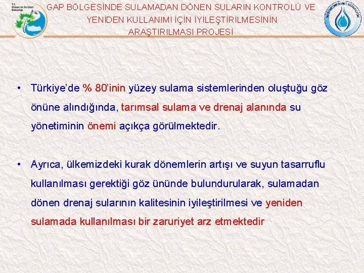 GAP BÖLGESİNDE SULAMADAN DÖNEN SULARIN KONTROLÜ VE YENİDEN KULLANIMI İÇİN İYİLEŞTİRİLMESİNİN ARAŞTIRILMASI PROJESİ •