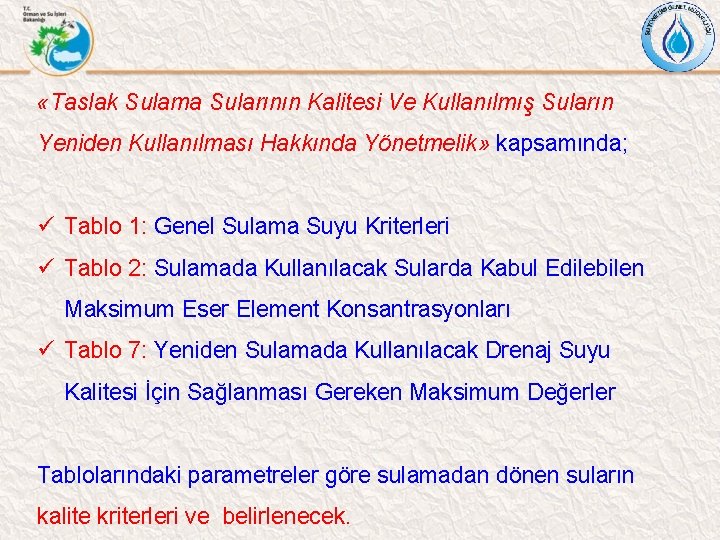  «Taslak Sulama Sularının Kalitesi Ve Kullanılmış Suların Yeniden Kullanılması Hakkında Yönetmelik» kapsamında; ü