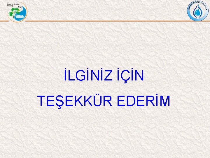  İLGİNİZ İÇİN TEŞEKKÜR EDERİM 