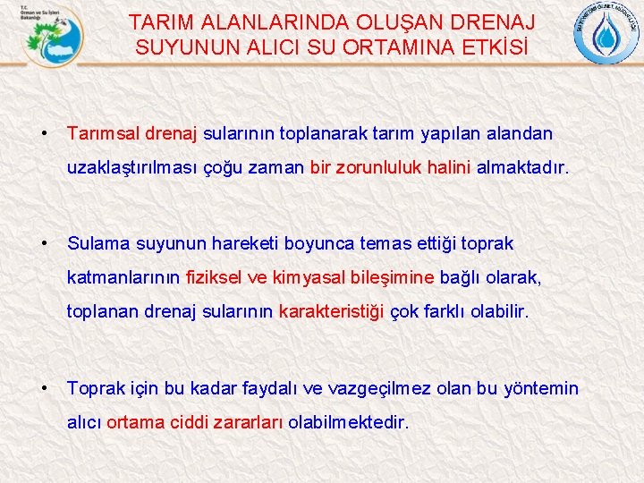 TARIM ALANLARINDA OLUŞAN DRENAJ SUYUNUN ALICI SU ORTAMINA ETKİSİ • Tarımsal drenaj sularının toplanarak