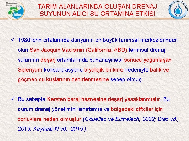 TARIM ALANLARINDA OLUŞAN DRENAJ SUYUNUN ALICI SU ORTAMINA ETKİSİ ü 1980’lerin ortalarında dünyanın en