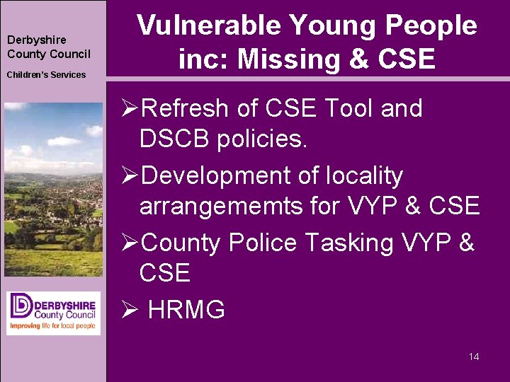 Derbyshire County Council Children’s Services Vulnerable Young People inc: Missing & CSE ØRefresh of