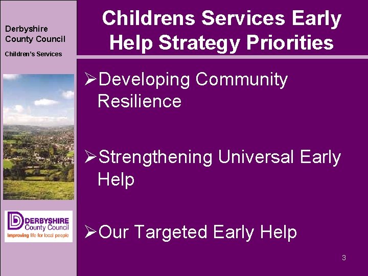 Derbyshire County Council Children’s Services Childrens Services Early Help Strategy Priorities ØDeveloping Community Resilience