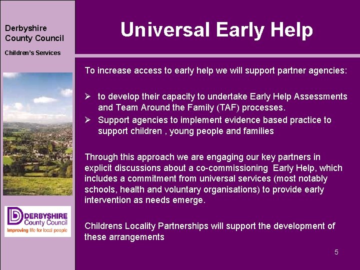 Derbyshire County Council Universal Early Help Children’s Services To increase access to early help
