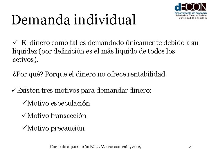 Demanda individual ü El dinero como tal es demandado únicamente debido a su liquidez