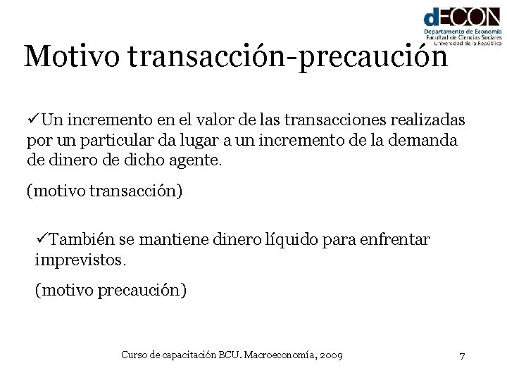 Motivo transacción-precaución üUn incremento en el valor de las transacciones realizadas por un particular