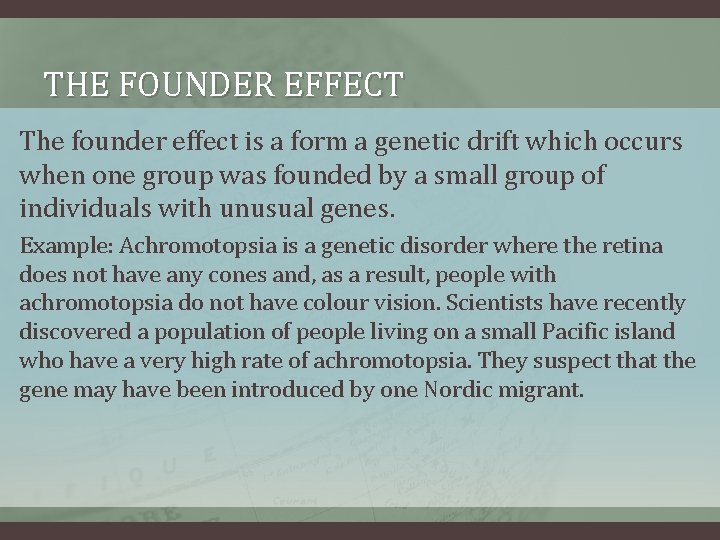 THE FOUNDER EFFECT The founder effect is a form a genetic drift which occurs