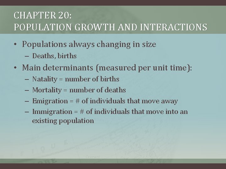 CHAPTER 20: POPULATION GROWTH AND INTERACTIONS • Populations always changing in size – Deaths,