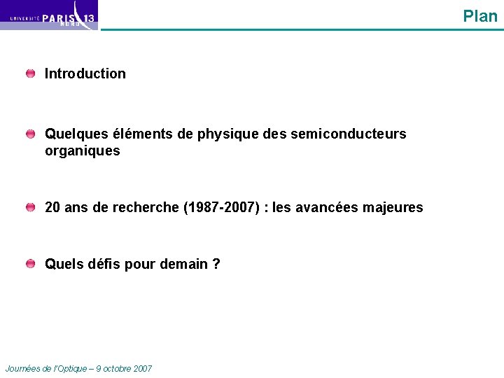 Plan Introduction Quelques éléments de physique des semiconducteurs organiques 20 ans de recherche (1987