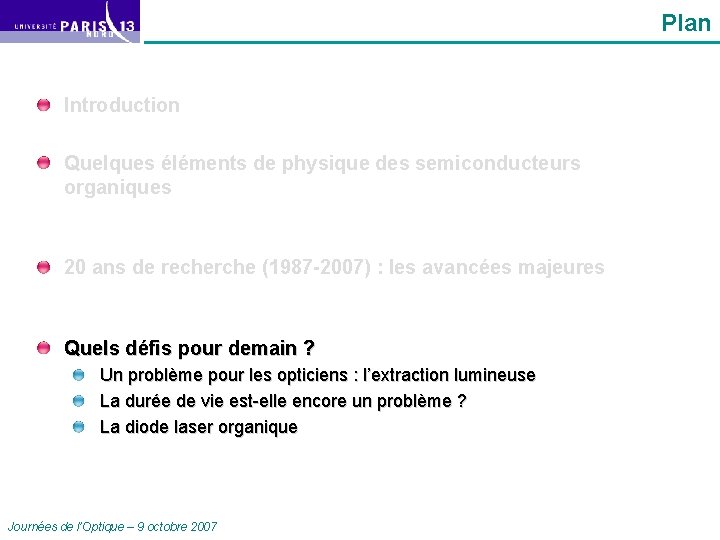 Plan Introduction Quelques éléments de physique des semiconducteurs organiques 20 ans de recherche (1987