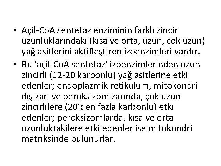  • Açil-Co. A sentetaz enziminin farklı zincir uzunluklarındaki (kısa ve orta, uzun, çok