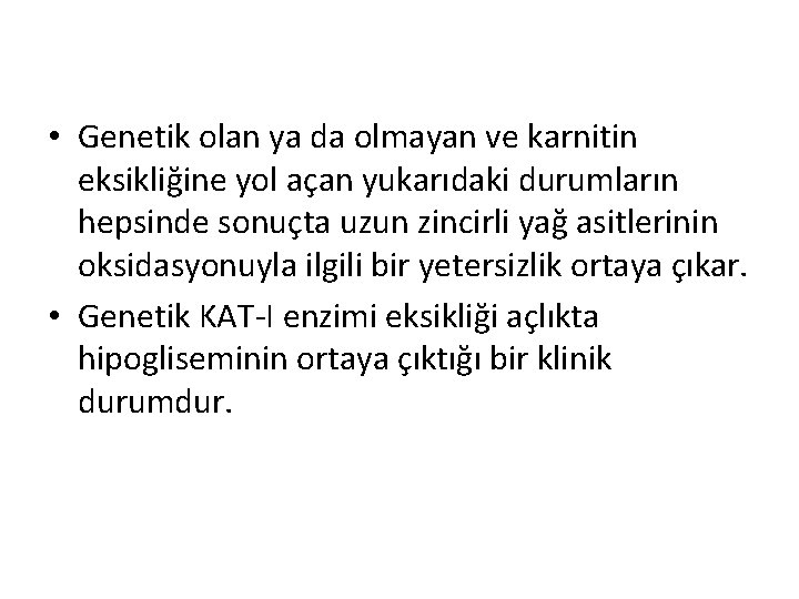  • Genetik olan ya da olmayan ve karnitin eksikliğine yol açan yukarıdaki durumların