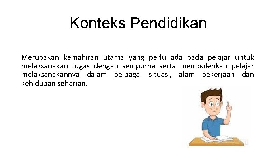 Konteks Pendidikan Merupakan kemahiran utama yang perlu ada pelajar untuk melaksanakan tugas dengan sempurna