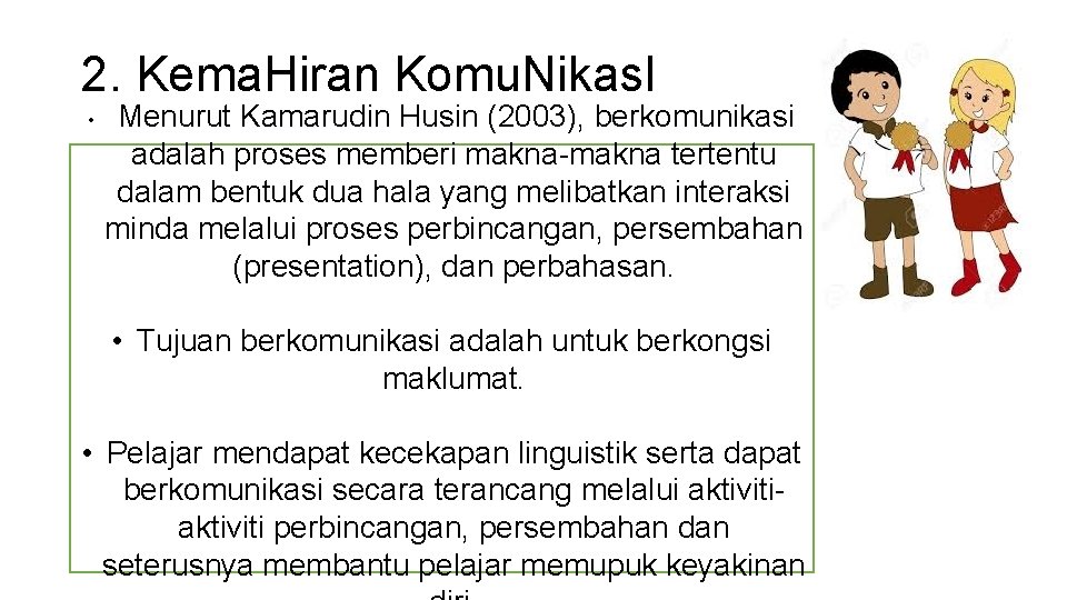 2. Kema. Hiran Komu. Nikas. I • Menurut Kamarudin Husin (2003), berkomunikasi adalah proses