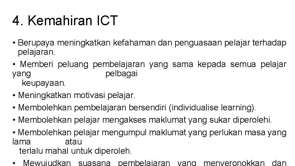 4. Kemahiran ICT • Berupaya meningkatkan kefahaman dan penguasaan pelajar terhadap pelajaran. • Memberi