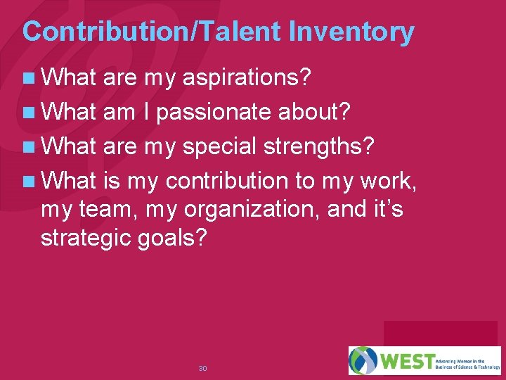 Contribution/Talent Inventory n What are my aspirations? n What am I passionate about? n