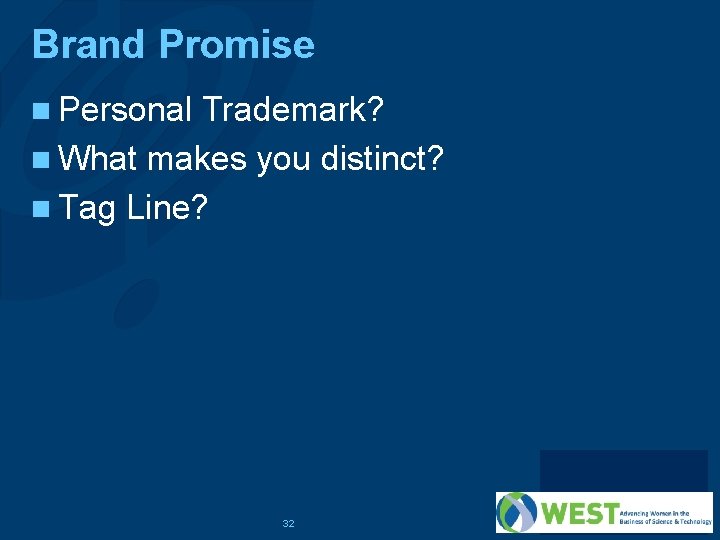 Brand Promise n Personal Trademark? n What makes you distinct? n Tag Line? 32