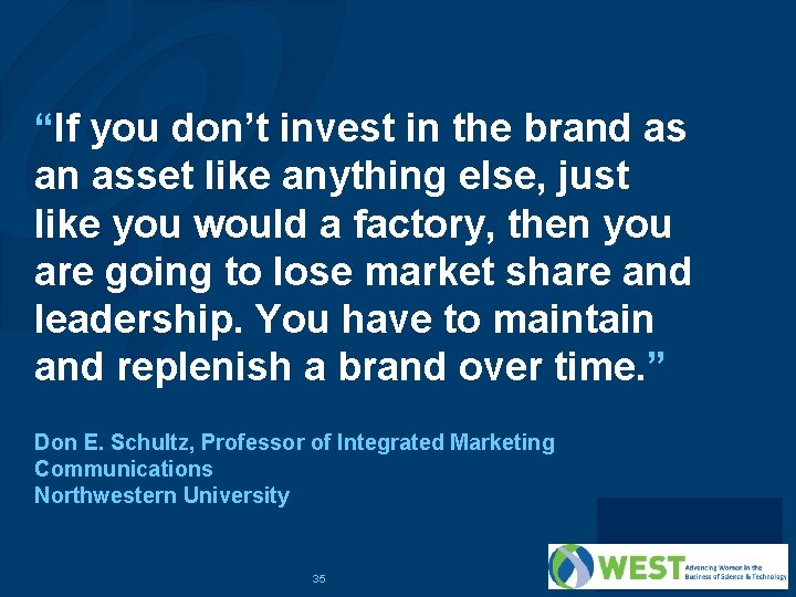 “If you don’t invest in the brand as an asset like anything else, just