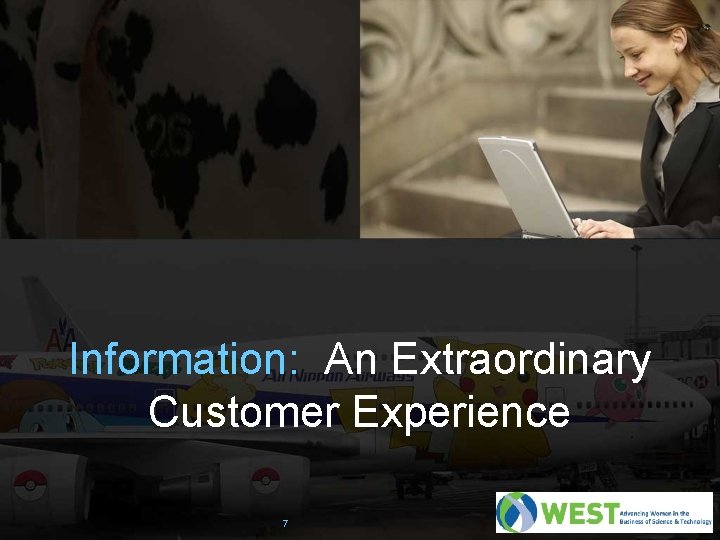 Information: An Extraordinary Customer Experience 7 