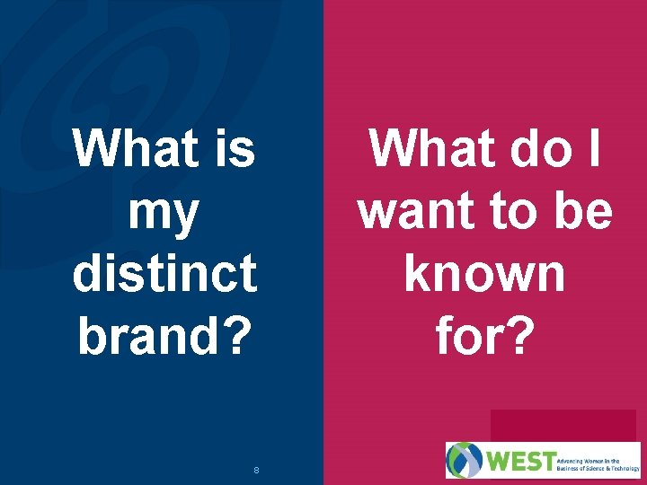 What is my distinct brand? 8 What do I want to be known for?