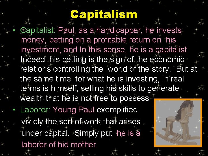 Capitalism • Capitalist: Paul, as a handicapper, he invests money, betting on a profitable