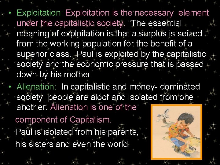  • Exploitation: Exploitation is the necessary element under the capitalistic society. “The essential