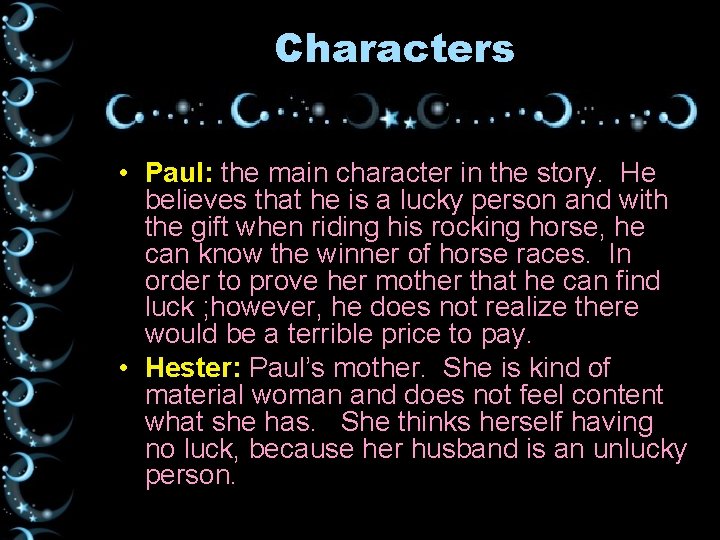 Characters • Paul: the main character in the story. He believes that he is