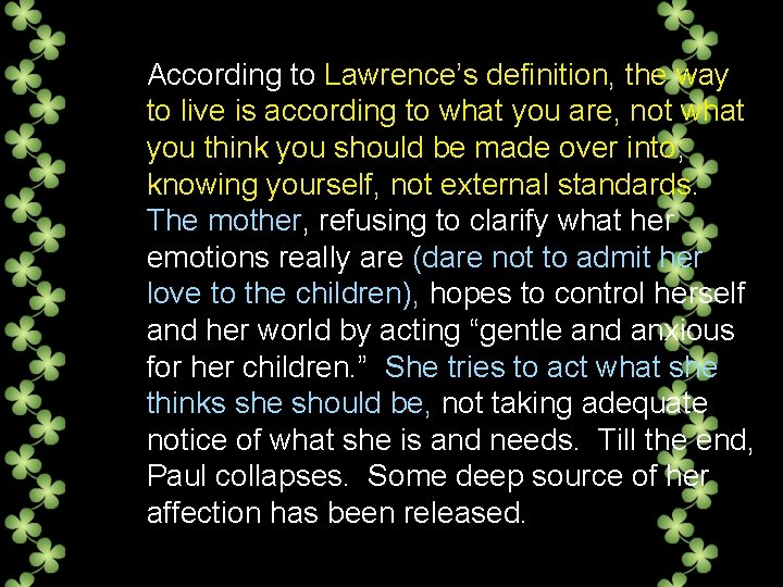 According to Lawrence’s definition, the way to live is according to what you are,