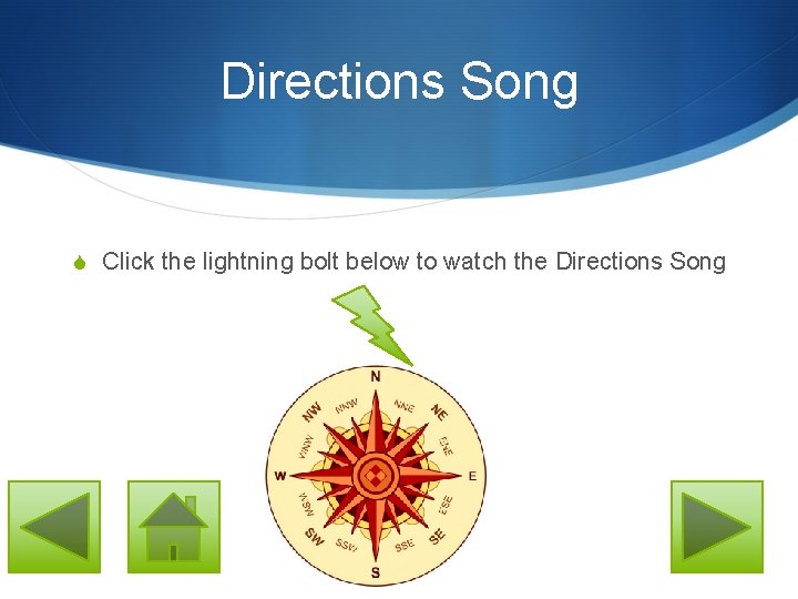 Directions Song S Click the lightning bolt below to watch the Directions Song 