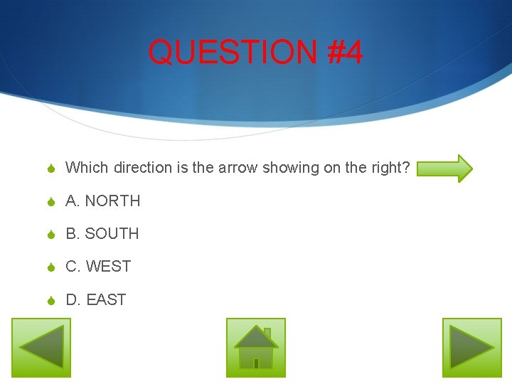 QUESTION #4 S Which direction is the arrow showing on the right? S A.