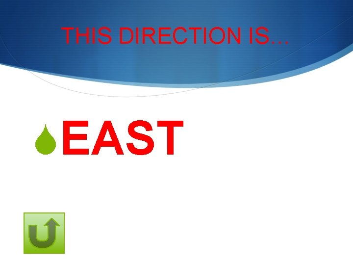 THIS DIRECTION IS… SEAST 