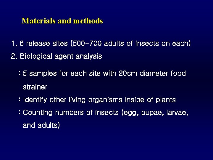 Materials and methods 1. 6 release sites (500 -700 adults of insects on each)