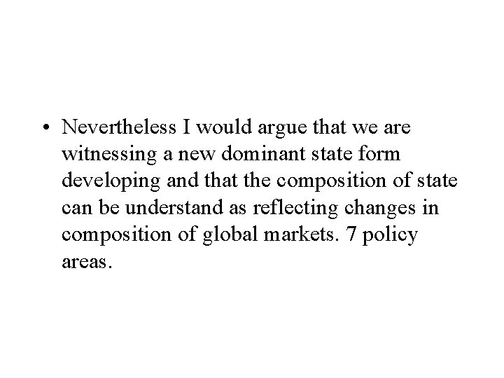  • Nevertheless I would argue that we are witnessing a new dominant state