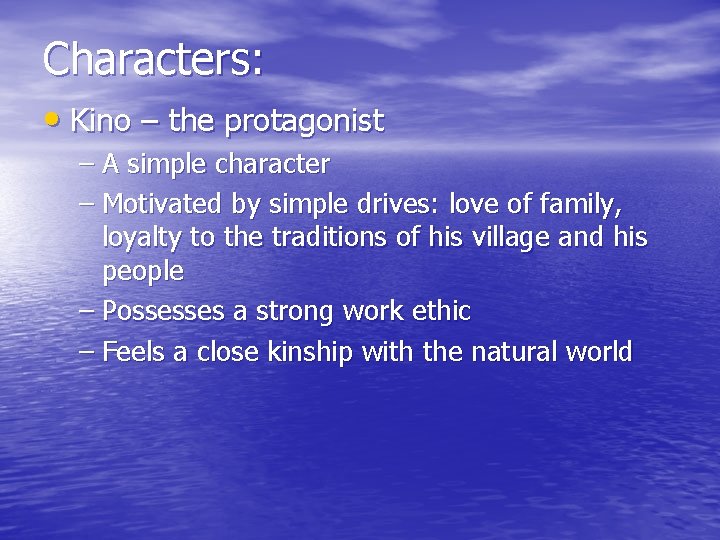 Characters: • Kino – the protagonist – A simple character – Motivated by simple