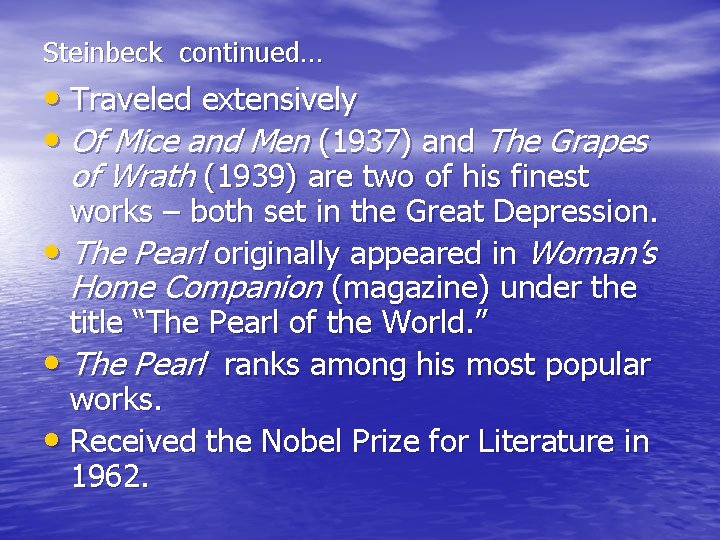 Steinbeck continued… • Traveled extensively • Of Mice and Men (1937) and The Grapes